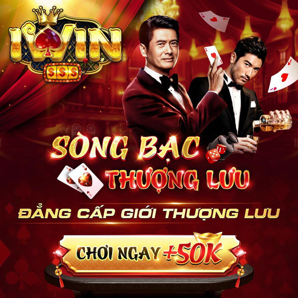 Iwin sòng bạc thượng lưu